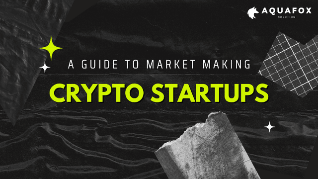 A Guide to Market Making for Crypto Startups