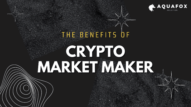 The Benefits of Crypto Market Maker